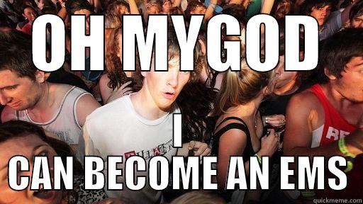OH MYGOD I CAN BECOME AN EMS Sudden Clarity Clarence