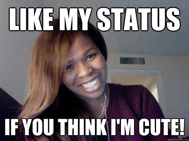 Like my status  If you think i'm cute! - Like my status  If you think i'm cute!  Dyamon
