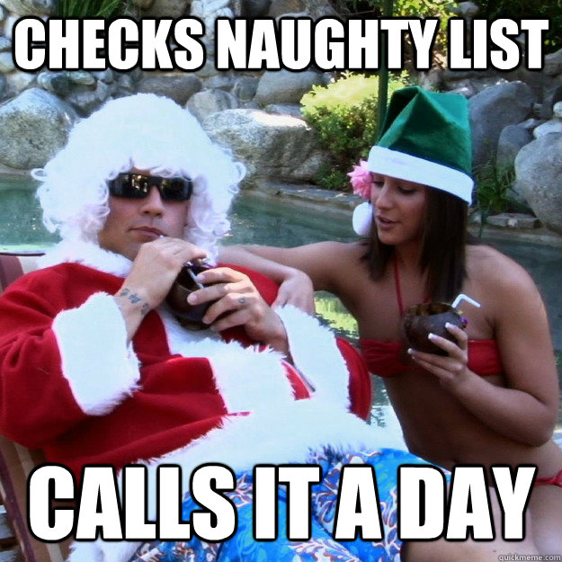 checks naughty list calls it a day - checks naughty list calls it a day  Porno Santa