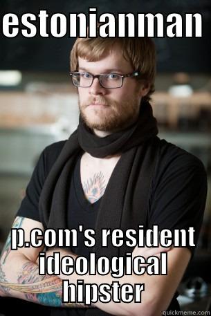 esto man - ESTONIANMAN  P.COM'S RESIDENT IDEOLOGICAL HIPSTER Hipster Barista