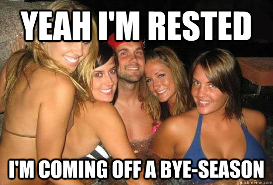 Yeah I'm rested I'm coming off a bye-season - Yeah I'm rested I'm coming off a bye-season  matt leinart