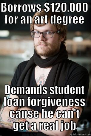 BORROWS $120,000 FOR AN ART DEGREE DEMANDS STUDENT LOAN FORGIVENESS CAUSE HE CAN'T GET A REAL JOB Hipster Barista