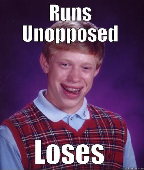 RUNS UNOPPOSED LOSES Bad Luck Brian