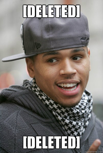 [deleted] [deleted]  Chris Brown