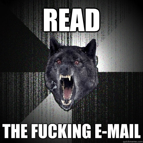 READ THE FUCKING E-MAIL  Insanity Wolf