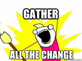 all the change gather  