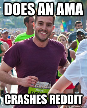 does an AMA crashes Reddit   Ridiculously photogenic guy