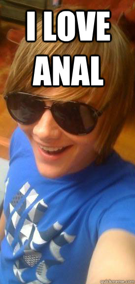 I love ANAL   