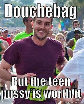 DOUCHEBAG BUT THE TEEN PUSSY IS WORTH IT Ridiculously photogenic guy
