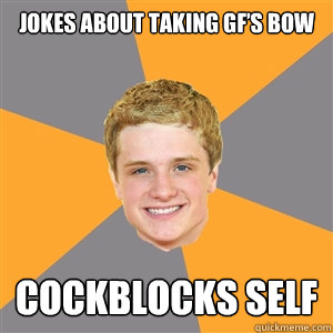 Jokes about taking GF’s bow  Cockblocks self  Peeta Mellark