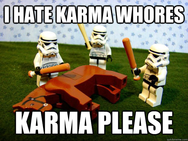 I hate Karma Whores Karma Please  Dead Horse
