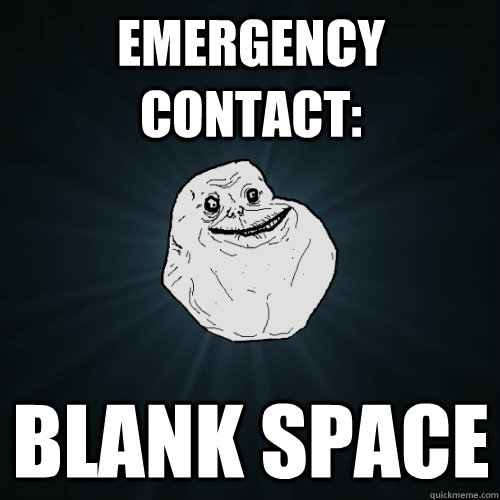 Emergency Contact: Blank Space  Forever Alone