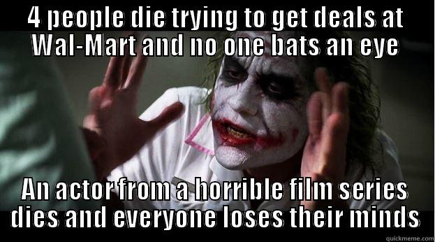 4 PEOPLE DIE TRYING TO GET DEALS AT WAL-MART AND NO ONE BATS AN EYE AN ACTOR FROM A HORRIBLE FILM SERIES DIES AND EVERYONE LOSES THEIR MINDS Joker Mind Loss
