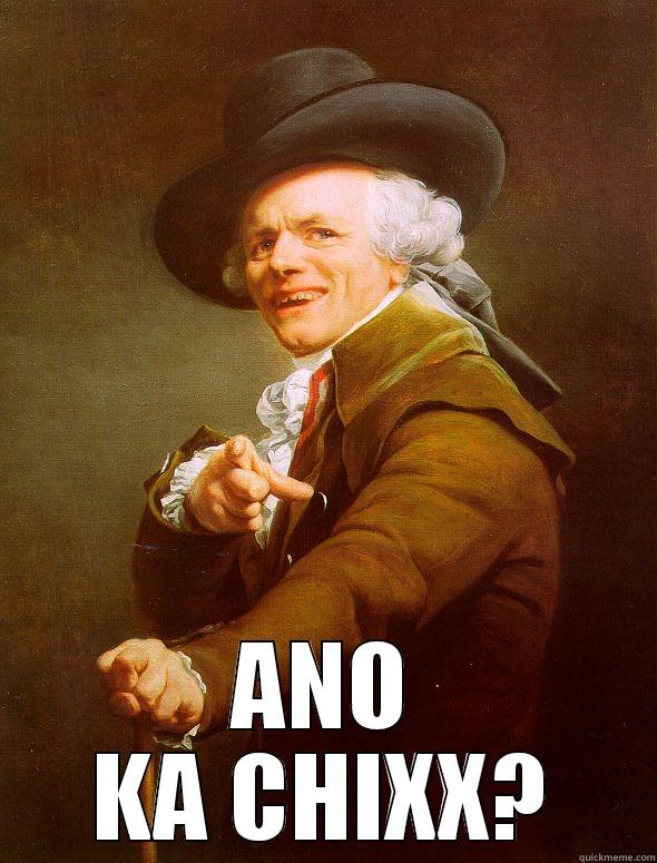  ANO KA CHIXX? Joseph Ducreux