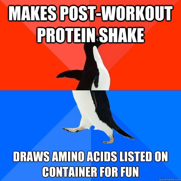 Makes post-workout protein shake Draws Amino Acids listed on container for fun  Socially Awesome Awkward Penguin