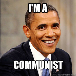 I'M A  COMMUNIST  Barack Obama