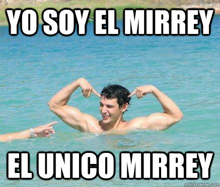 yo soy el mirrey el unico mirrey - yo soy el mirrey el unico mirrey  mirreysitojesus