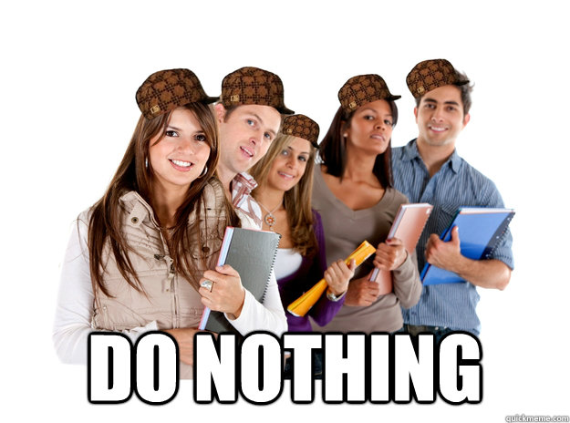  do nothing -  do nothing  Scumbag Teammates