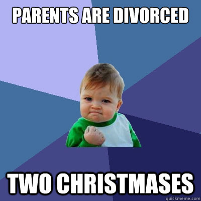 parents are divorced two Christmases    Success Kid