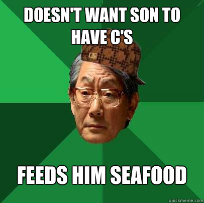 Doesn't want son to have C's Feeds him seafood - Doesn't want son to have C's Feeds him seafood  Scumbag Asian Dad