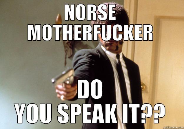 norse motherfucker - NORSE MOTHERFUCKER DO YOU SPEAK IT?? Samuel L Jackson