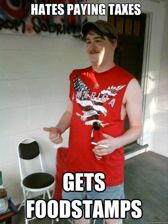 Hates paying taxes gets foodstamps  Redneck Randal