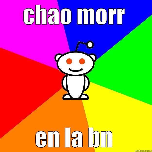 CHAO MORR EN LA BN Reddit Alien