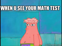 When u see your math test  Evil math test