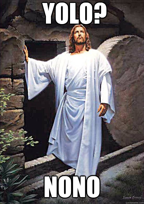 Yolo? nono  Gamer Jesus