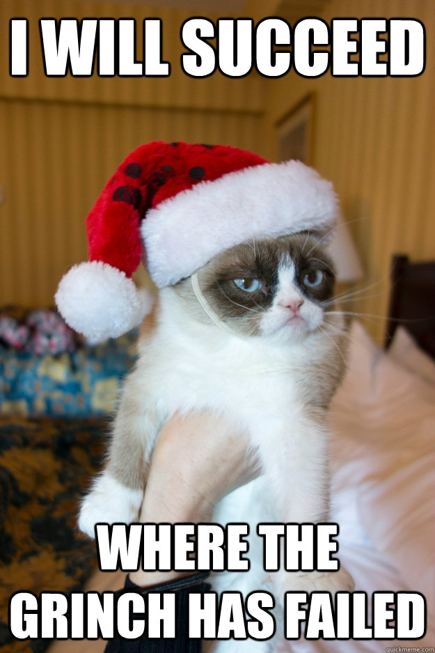 i will succeed where the grinch has failed - i will succeed where the grinch has failed  Misc