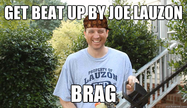 Get beat up by joe lauzon brag  Scumbag Commentator