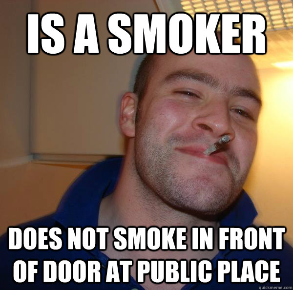 Is a smoker Does not smoke in front of door at public place  - Is a smoker Does not smoke in front of door at public place   Misc