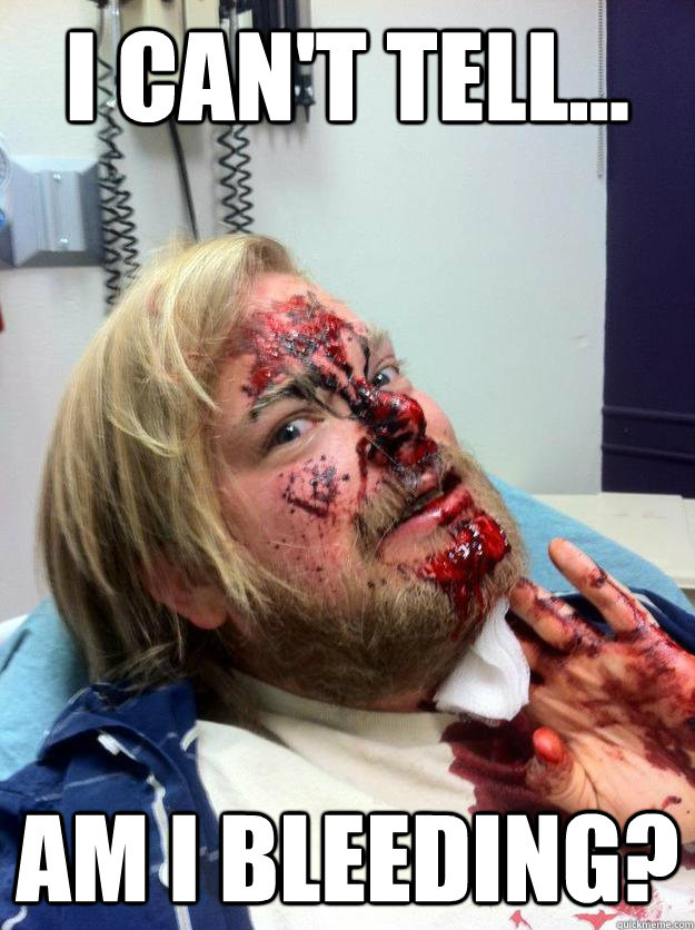 I can't tell... am I bleeding? - I can't tell... am I bleeding?  Misc