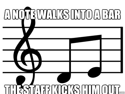 a note walks into a bar the staff kicks him out - a note walks into a bar the staff kicks him out  Musical Puns