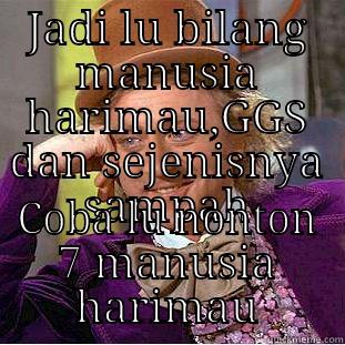 JADI LU BILANG MANUSIA HARIMAU,GGS DAN SEJENISNYA SAMPAH COBA LU NONTON 7 MANUSIA HARIMAU Creepy Wonka