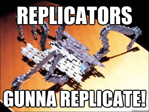 Replicators Gunna replicate! - Replicators Gunna replicate!  Misc