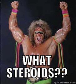What Steroids? -  WHAT STEROIDS?? Misc