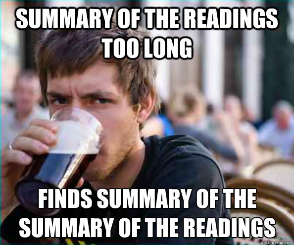 summary of the readings too long finds summary of the summary of the readings  Lazy College Senior