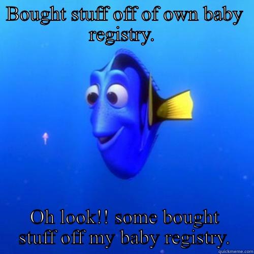 BOUGHT STUFF OFF OF OWN BABY REGISTRY.  OH LOOK!! SOME BOUGHT STUFF OFF MY BABY REGISTRY. dory