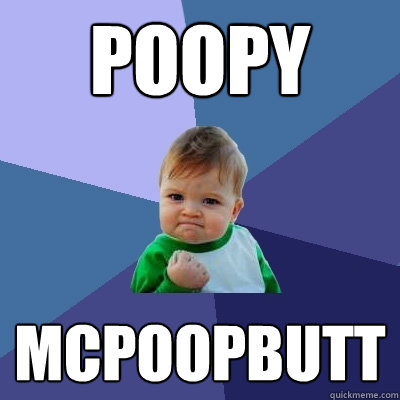poopy mcpoopbutt  Success Kid