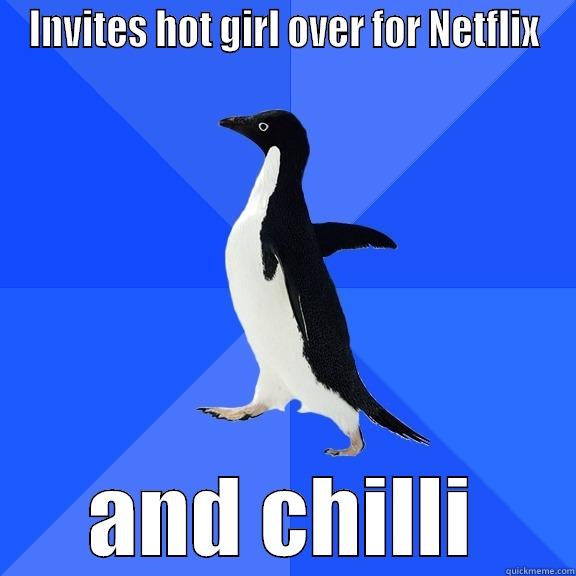 INVITES HOT GIRL OVER FOR NETFLIX AND CHILLI Socially Awkward Penguin
