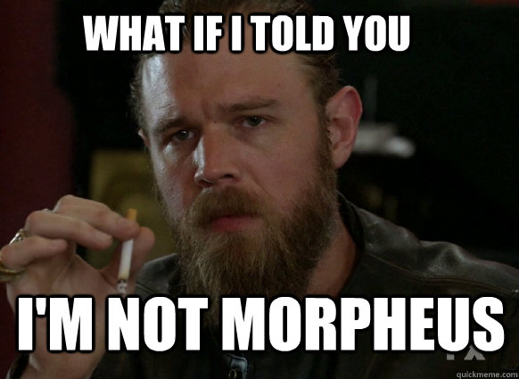 What if I told you I'm not morpheus - What if I told you I'm not morpheus  Misc