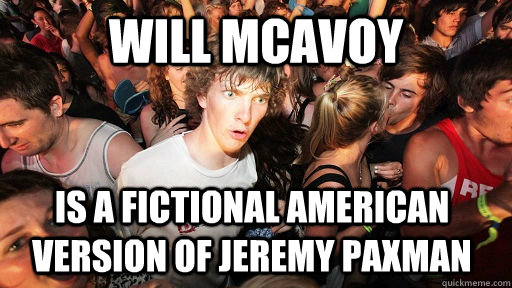 Will McAvoy Is a fictional American version of Jeremy Paxman  Sudden Clarity Clarence