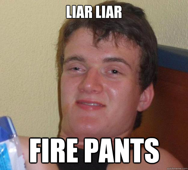 liar liar fire pants - liar liar fire pants  10 Guy