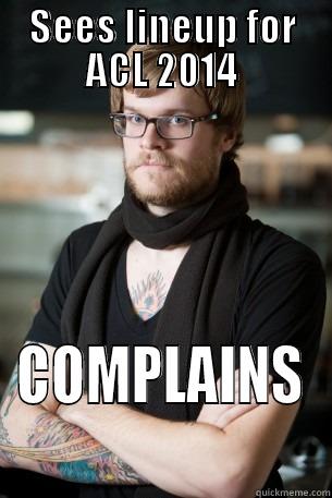 SEES LINEUP FOR ACL 2014 COMPLAINS Hipster Barista