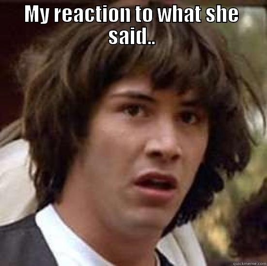 MY REACTION TO WHAT SHE SAID..  conspiracy keanu
