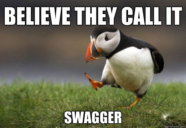 Believe they call it Swagger - Believe they call it Swagger  Puffin