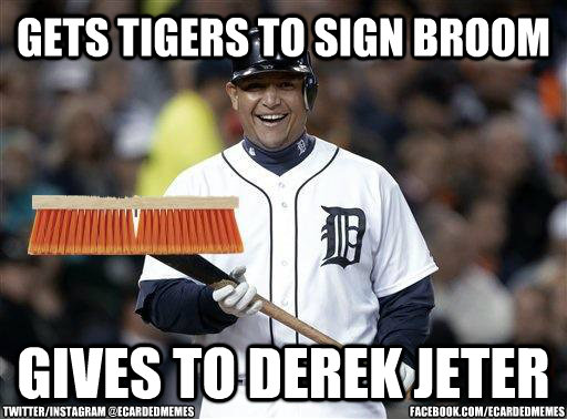 gets tigers to sign broom gives to derek jeter facebook.com/ecardedmemes twitter/instagram @ecardedmemes  Tigers sweep Yankees