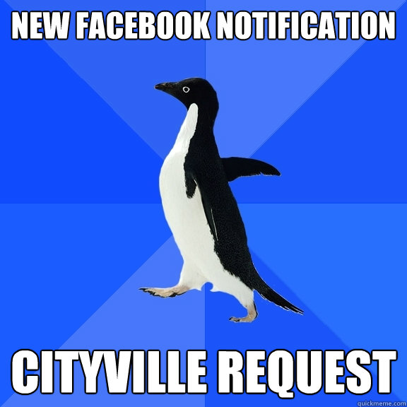 New facebook notification Cityville request  Socially Awkward Penguin