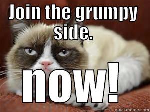 JOIN THE GRUMPY SIDE. NOW! Misc